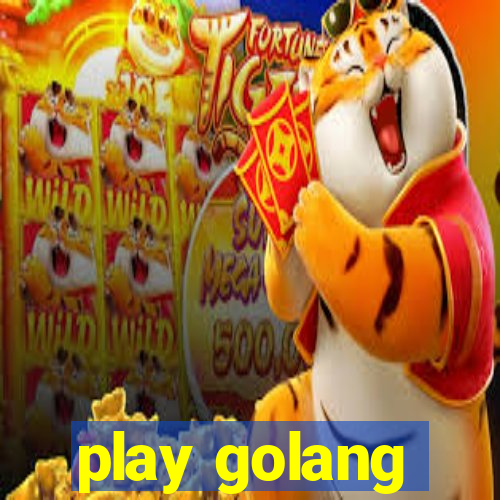 play golang