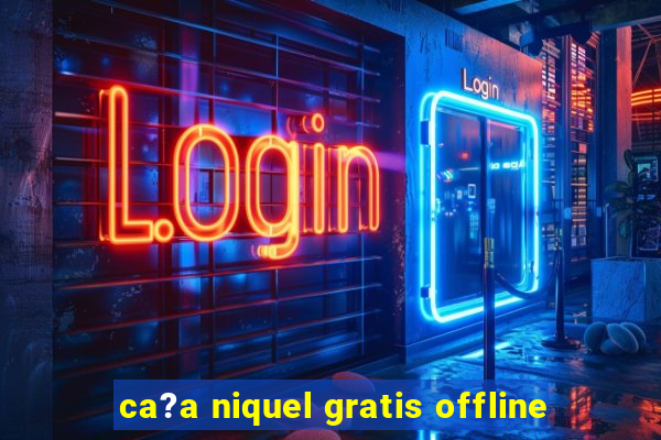 ca?a niquel gratis offline