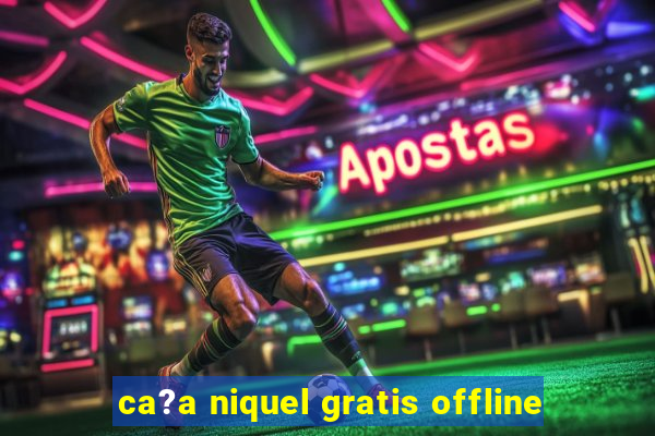 ca?a niquel gratis offline