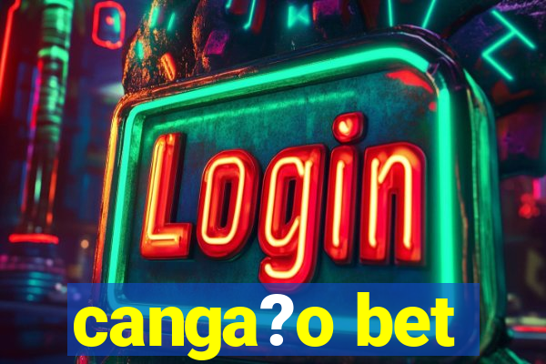 canga?o bet