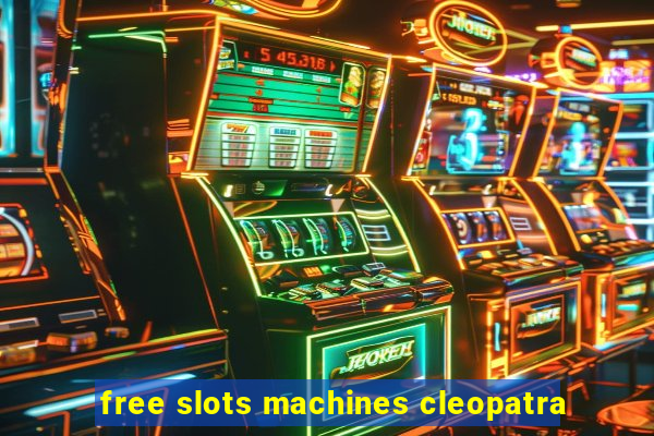 free slots machines cleopatra