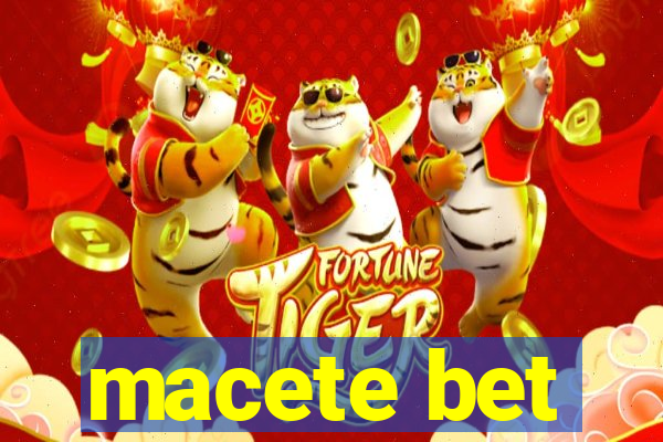 macete bet