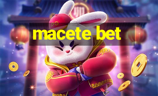 macete bet