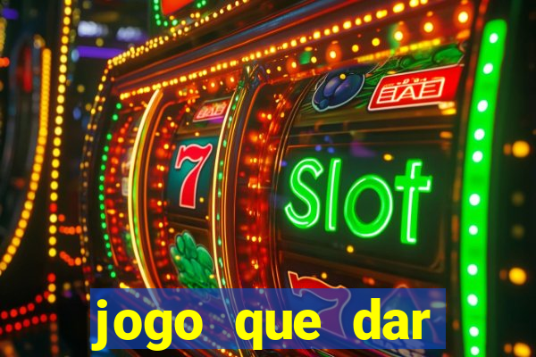 jogo que dar dinheiro para jogar