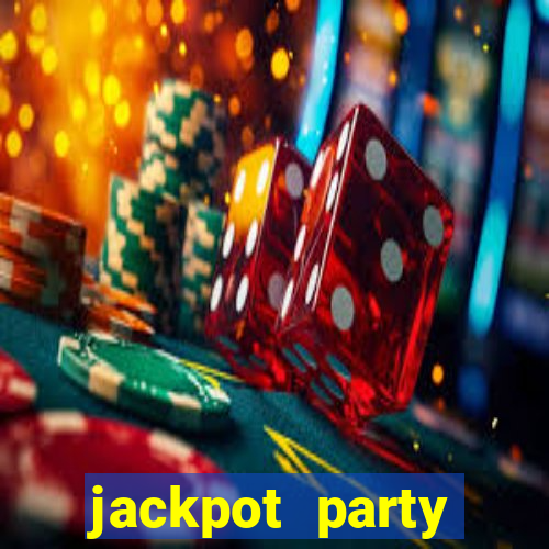 jackpot party casino slot