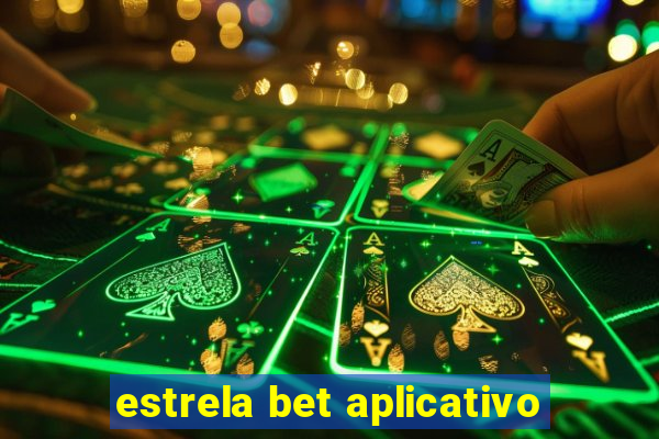 estrela bet aplicativo