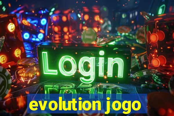 evolution jogo