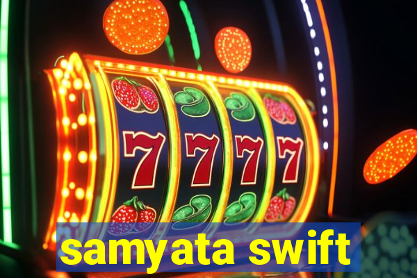 samyata swift