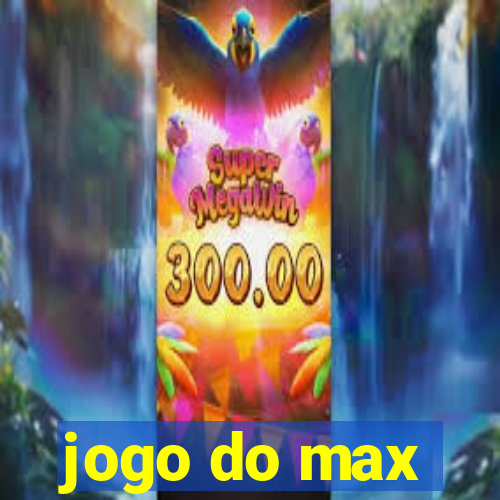 jogo do max