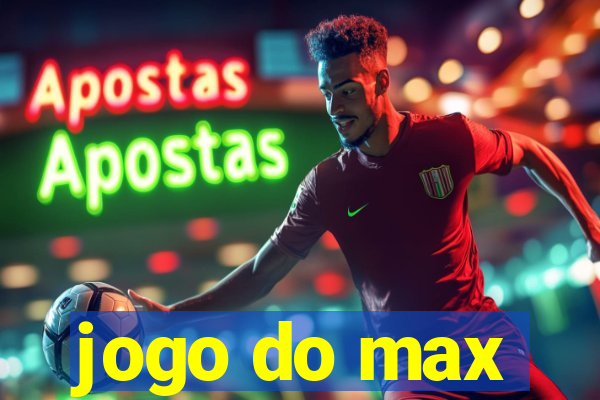 jogo do max