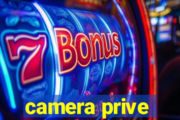 camera prive