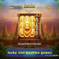 lucky slot machine games