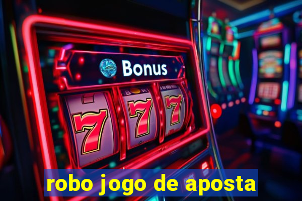 robo jogo de aposta