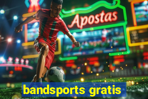 bandsports gratis