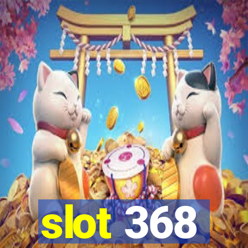 slot 368