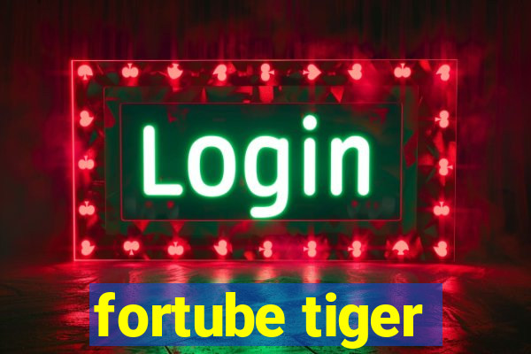 fortube tiger