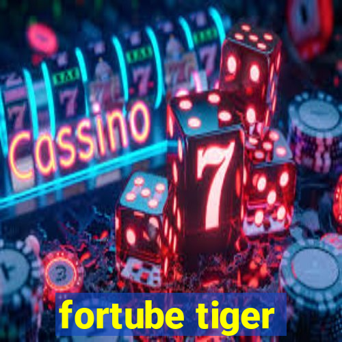 fortube tiger