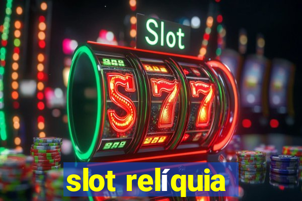 slot relíquia