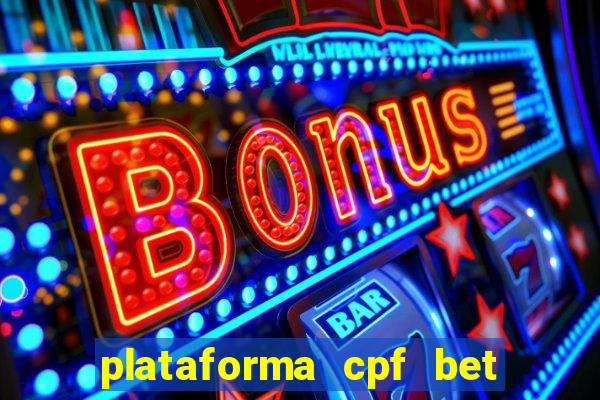 plataforma cpf bet é confiável