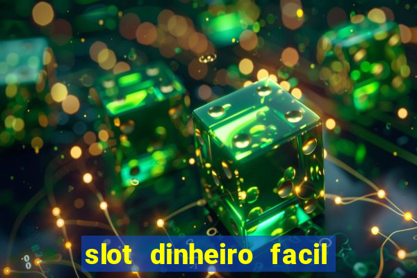 slot dinheiro facil paga mesmo