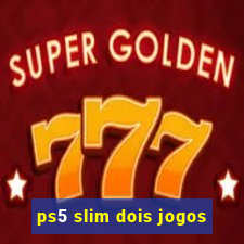 ps5 slim dois jogos