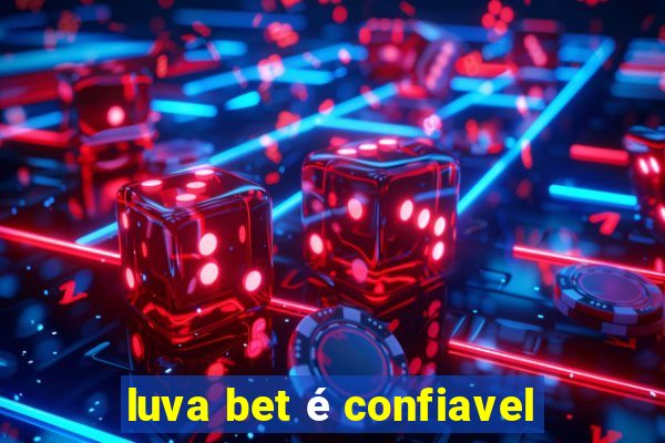 luva bet é confiavel