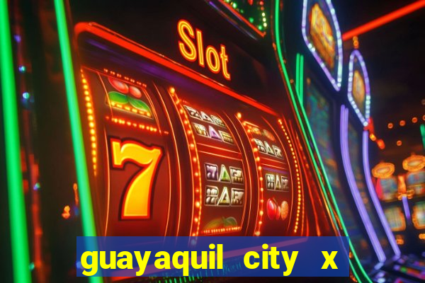 guayaquil city x san antonio