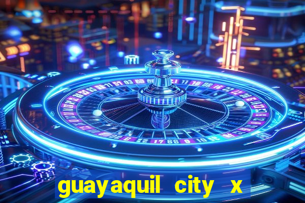 guayaquil city x san antonio