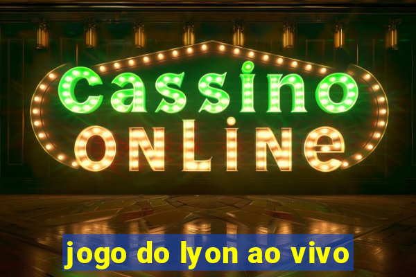 jogo do lyon ao vivo