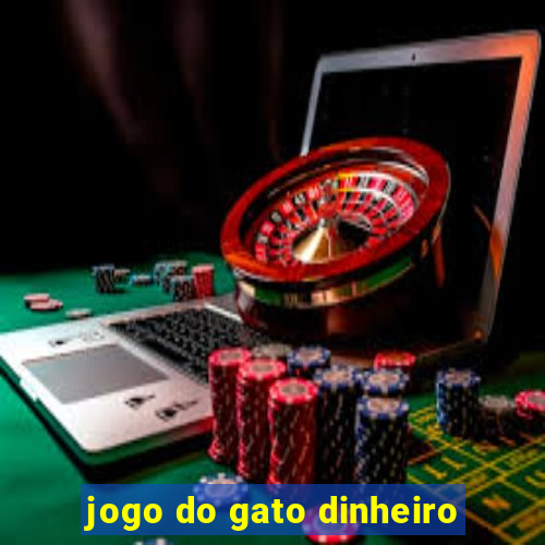 jogo do gato dinheiro