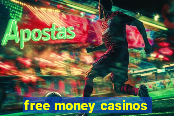 free money casinos