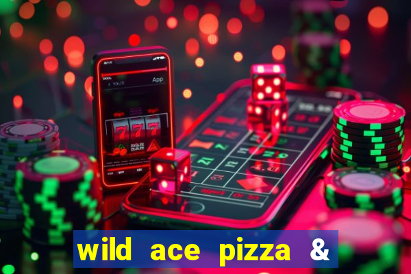 wild ace pizza & pub reviews