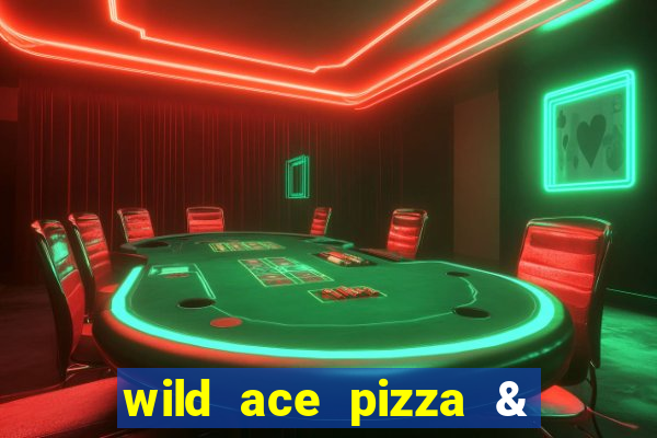 wild ace pizza & pub reviews