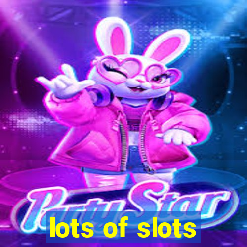 lots of slots