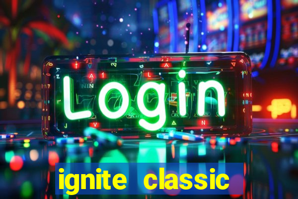 ignite classic slots paga mesmo