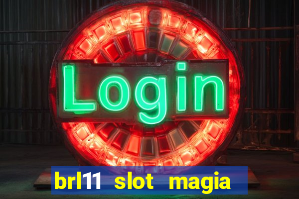 brl11 slot magia paga mesmo