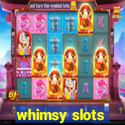 whimsy slots