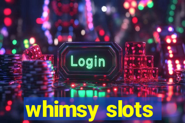 whimsy slots