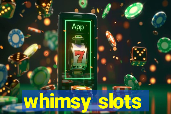 whimsy slots