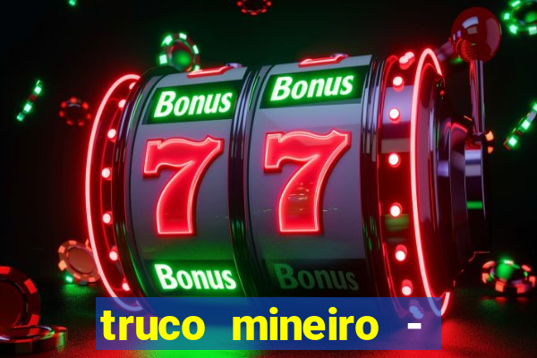 truco mineiro - jogo de cartas