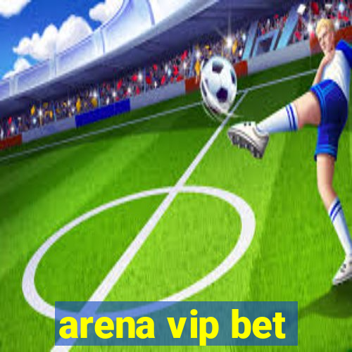 arena vip bet