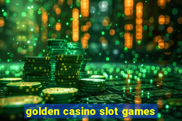 golden casino slot games