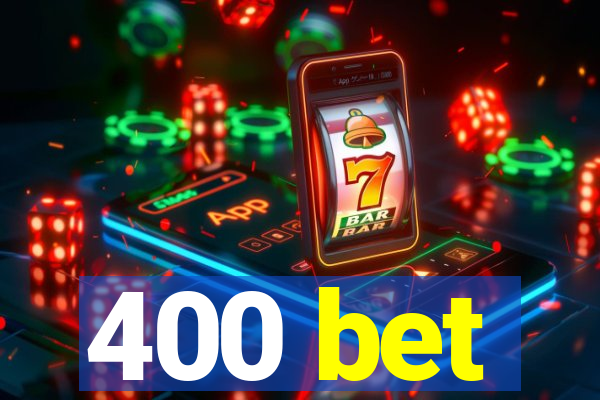 400 bet