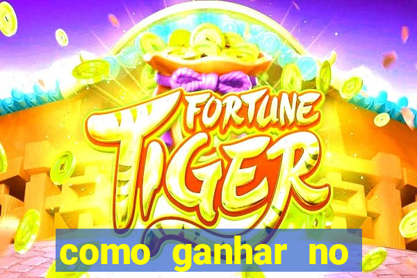 como ganhar no jogo do tigre