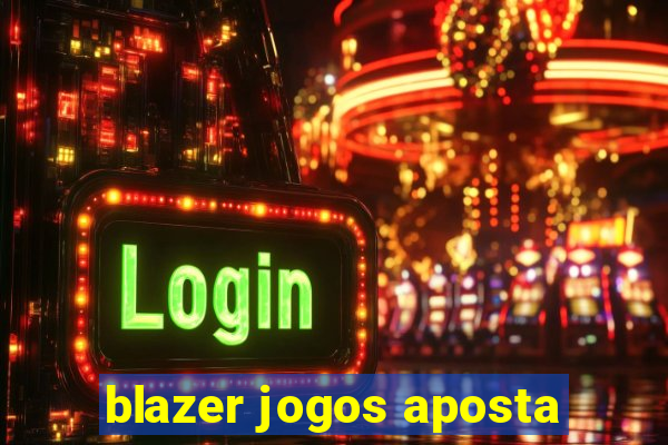 blazer jogos aposta