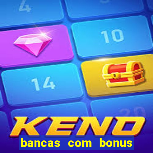 bancas com bonus de cadastro