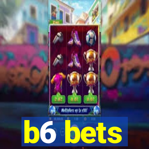 b6 bets