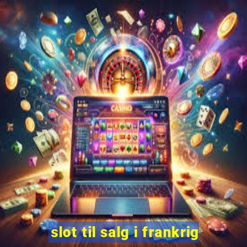 slot til salg i frankrig