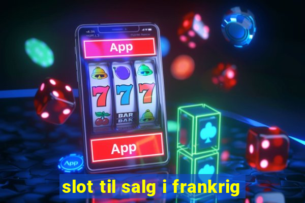 slot til salg i frankrig