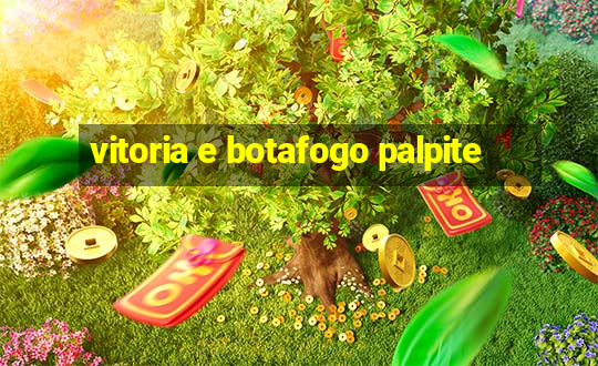 vitoria e botafogo palpite